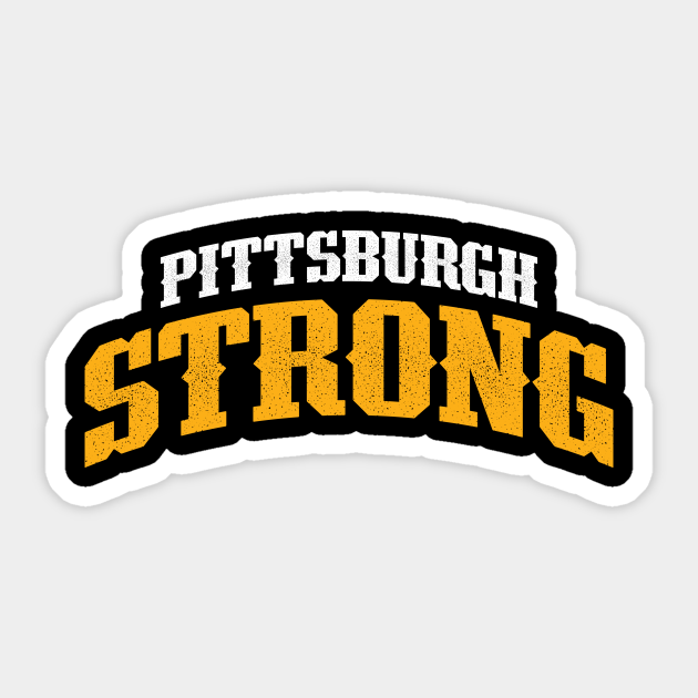 PITTSBURGH STRONG Pittsburgh Sticker TeePublic